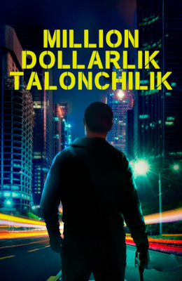 Million dollarlik talonchilik 2024 Uzbek tilida O'zbekcha tarjima kino Full HD skachat