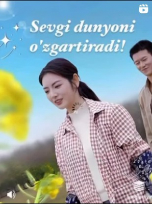 Sevgi dunyoni o‘zgartiradi Xitoy seriali Uzbek tilida 1. 2. 3. 30. 40. 44. 45. 46. 47. 48. 49. 50. 60. 100 qism Barcha qismlar