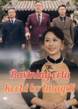 Baxtning erta kechi boʻlmaydi Koreya seriali Uzbek tilida 1-2-3-4-5-10-20-30-40-50-100 Qism Barcha qismlar